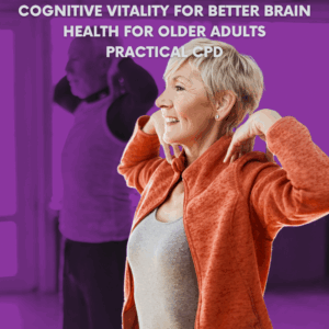 Cognitive Vitality for Better Brain Health for Older Adults Practical CPD